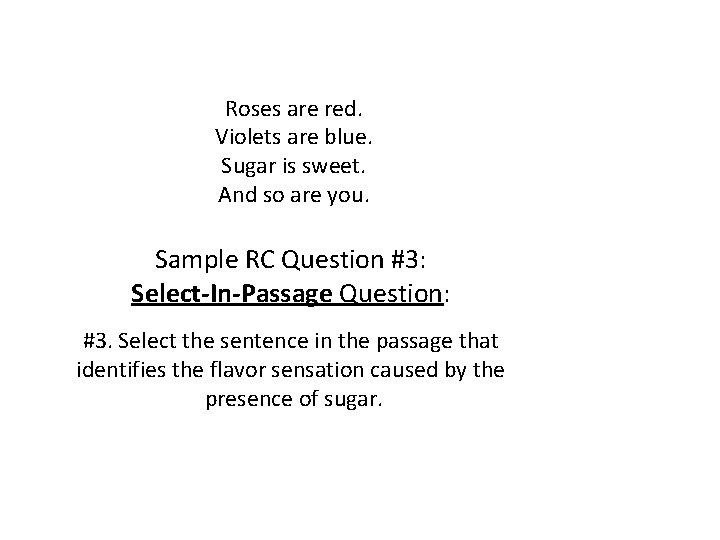 Roses are red. Violets are blue. Sugar is sweet. And so are you. Sample