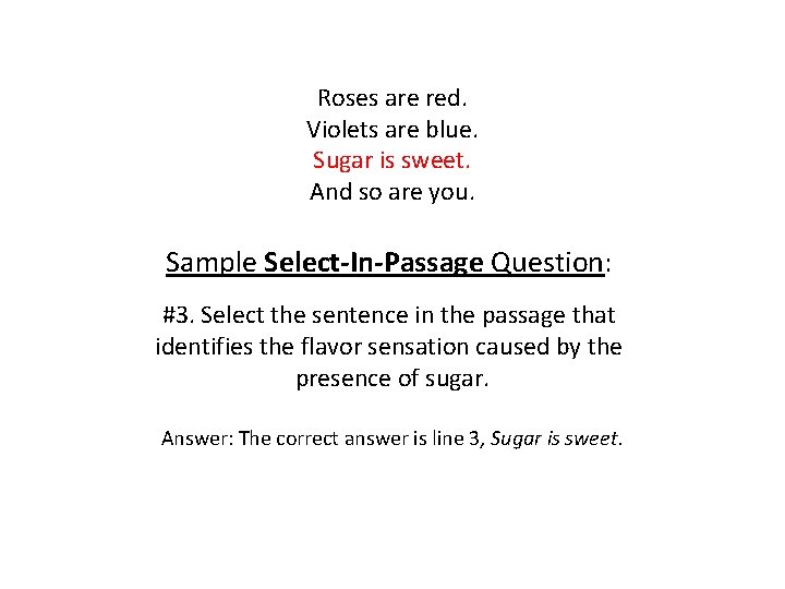 Roses are red. Violets are blue. Sugar is sweet. And so are you. Sample