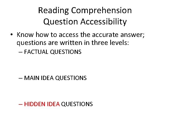 Reading Comprehension Question Accessibility • Know how to access the accurate answer; questions are