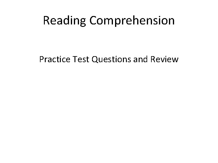 Reading Comprehension Practice Test Questions and Review 