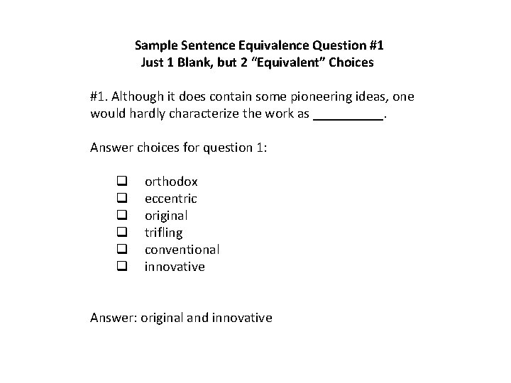 Sample Sentence Equivalence Question #1 Just 1 Blank, but 2 “Equivalent” Choices #1. Although