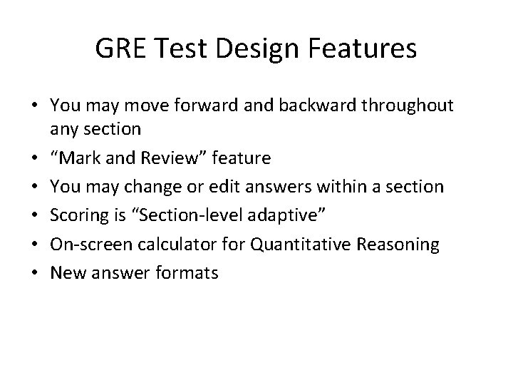 GRE Test Design Features • You may move forward and backward throughout any section