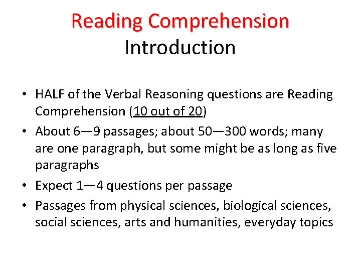 Reading Comprehension Introduction • HALF of the Verbal Reasoning questions are Reading Comprehension (10