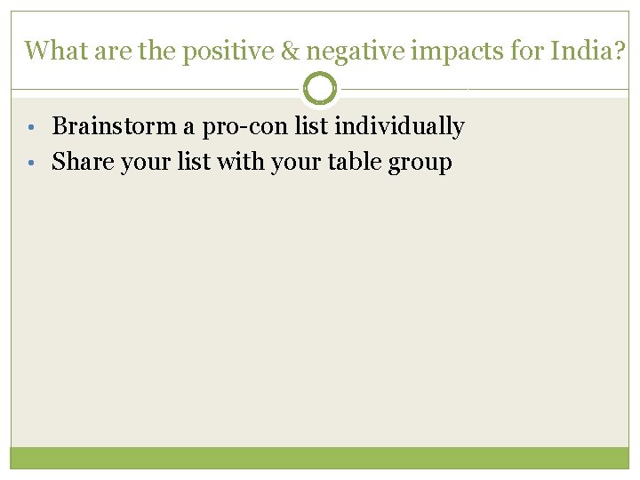 What are the positive & negative impacts for India? • Brainstorm a pro-con list