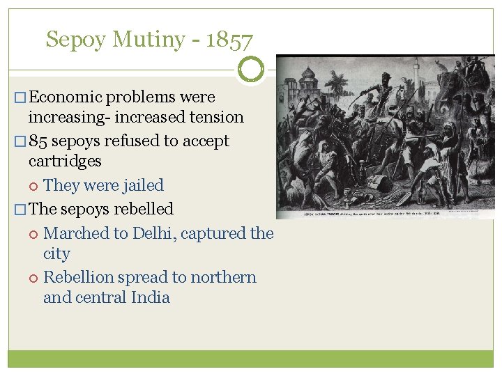 Sepoy Mutiny - 1857 � Economic problems were increasing- increased tension � 85 sepoys