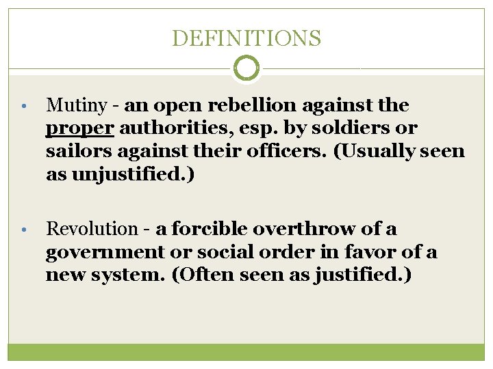 DEFINITIONS • Mutiny - an open rebellion against the proper authorities, esp. by soldiers