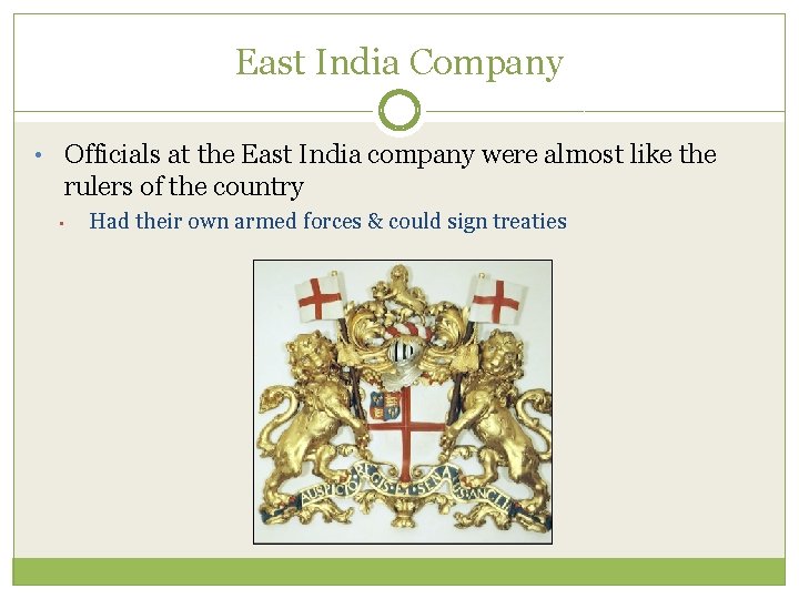 East India Company • Officials at the East India company were almost like the