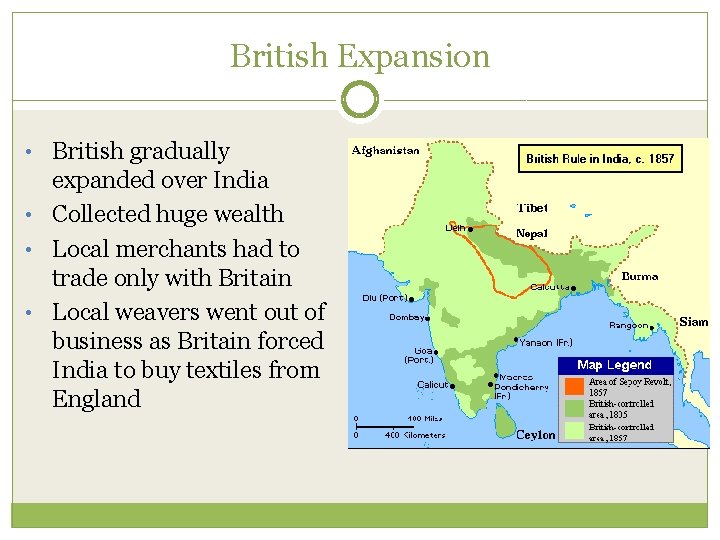 British Expansion • British gradually expanded over India • Collected huge wealth • Local