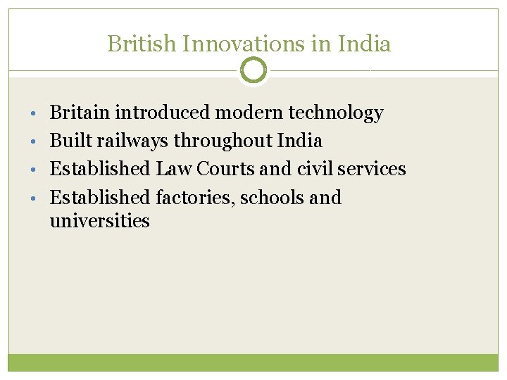 British Innovations in India • Britain introduced modern technology • Built railways throughout India