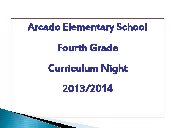 Arcado Elementary School Fourth Grade Curriculum Night 20132014
