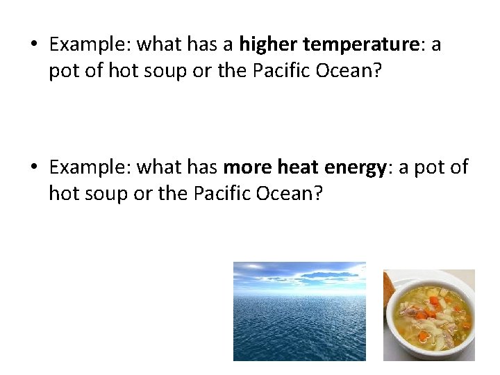 • Example: what has a higher temperature: a pot of hot soup or • Example: what has a higher temperature: a pot of hot soup or