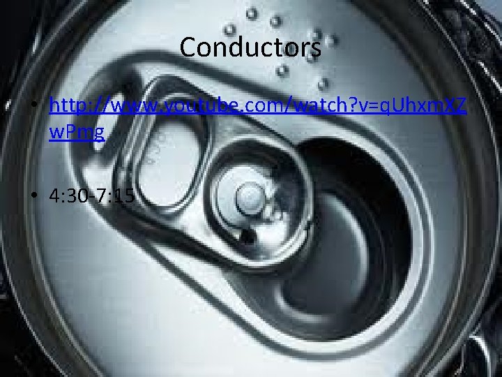 Conductors • http: //www. youtube. com/watch? v=q. Uhxm. XZ w. Pmg • 4: 30