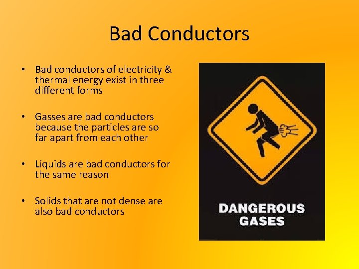 Bad Conductors • Bad conductors of electricity & thermal energy exist in three different