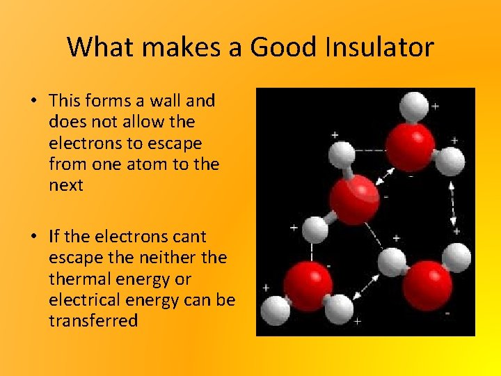 What makes a Good Insulator • This forms a wall and does not allow