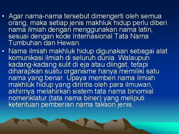  • Agar nama-nama tersebut dimengerti oleh semua orang, maka setiap jenis makhluk hidup