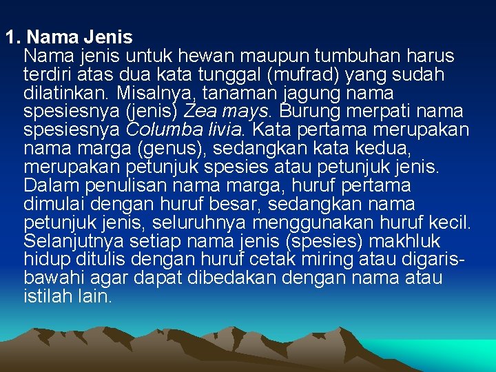 1. Nama Jenis Nama jenis untuk hewan maupun tumbuhan harus terdiri atas dua kata