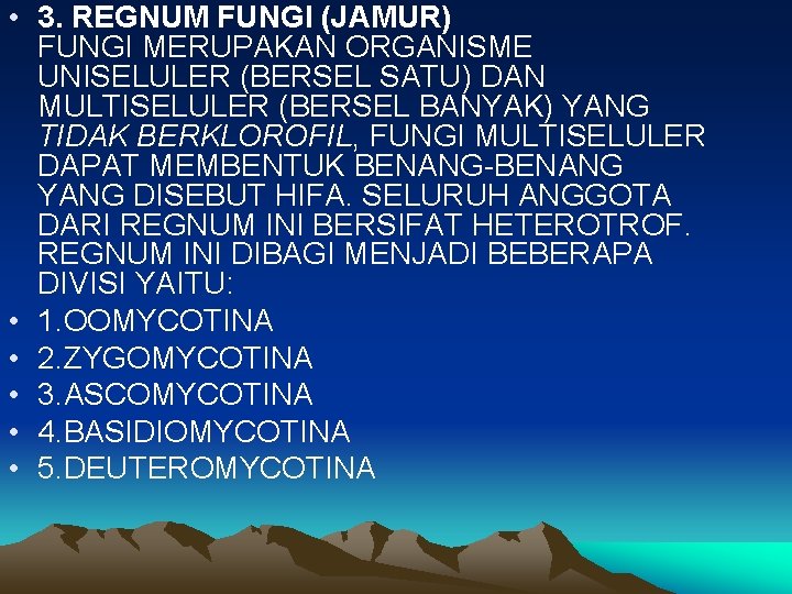 • 3. REGNUM FUNGI (JAMUR) FUNGI MERUPAKAN ORGANISME UNISELULER (BERSEL SATU) DAN MULTISELULER • 3. REGNUM FUNGI (JAMUR) FUNGI MERUPAKAN ORGANISME UNISELULER (BERSEL SATU) DAN MULTISELULER