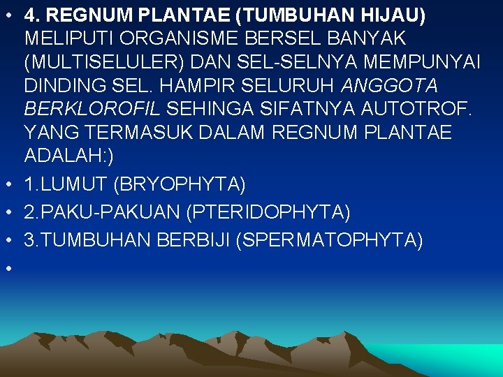  • 4. REGNUM PLANTAE (TUMBUHAN HIJAU) MELIPUTI ORGANISME BERSEL BANYAK (MULTISELULER) DAN SEL-SELNYA