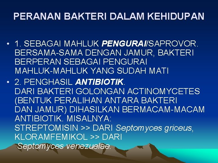 PERANAN BAKTERI DALAM KEHIDUPAN • 1. SEBAGAI MAHLUK PENGURAI/SAPROVOR. BERSAMA-SAMA DENGAN JAMUR, BAKTERI BERPERAN