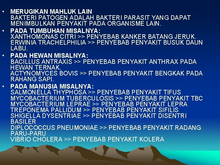 • MERUGIKAN MAHLUK LAIN BAKTERI PATOGEN ADALAH BAKTERI PARASIT YANG DAPAT MENIMBULKAN PENYAKIT • MERUGIKAN MAHLUK LAIN BAKTERI PATOGEN ADALAH BAKTERI PARASIT YANG DAPAT MENIMBULKAN PENYAKIT