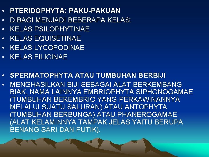 • • • PTERIDOPHYTA: PAKU-PAKUAN DIBAGI MENJADI BEBERAPA KELAS: KELAS PSILOPHYTINAE KELAS EQUISETINAE • • • PTERIDOPHYTA: PAKU-PAKUAN DIBAGI MENJADI BEBERAPA KELAS: KELAS PSILOPHYTINAE KELAS EQUISETINAE