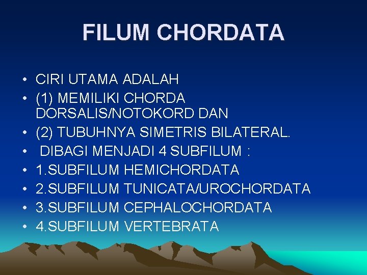 FILUM CHORDATA • CIRI UTAMA ADALAH • (1) MEMILIKI CHORDA DORSALIS/NOTOKORD DAN • (2)