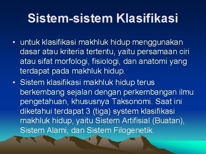 Sistem-sistem Klasifikasi • untuk klasifikasi makhluk hidup menggunakan dasar atau kriteria tertentu, yaitu persamaan Sistem-sistem Klasifikasi • untuk klasifikasi makhluk hidup menggunakan dasar atau kriteria tertentu, yaitu persamaan