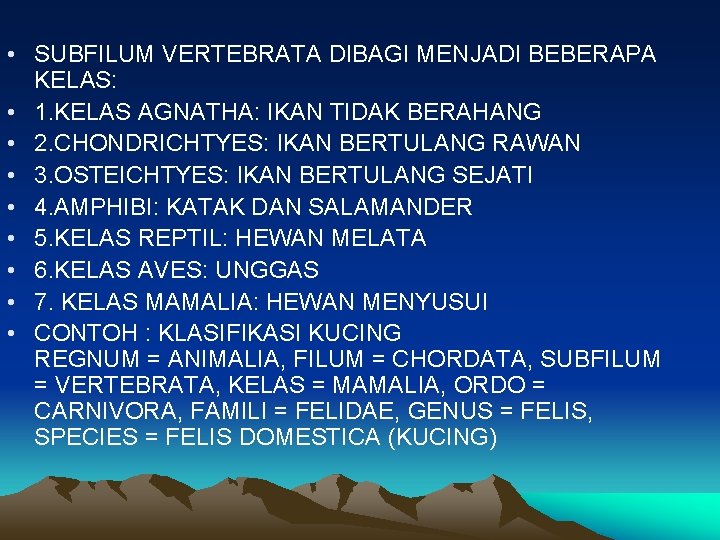  • SUBFILUM VERTEBRATA DIBAGI MENJADI BEBERAPA KELAS: • 1. KELAS AGNATHA: IKAN TIDAK