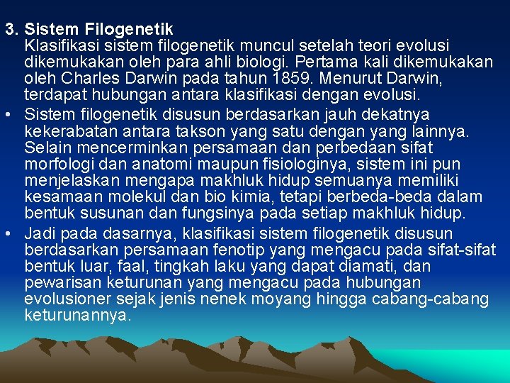 3. Sistem Filogenetik Klasifikasi sistem filogenetik muncul setelah teori evolusi dikemukakan oleh para ahli