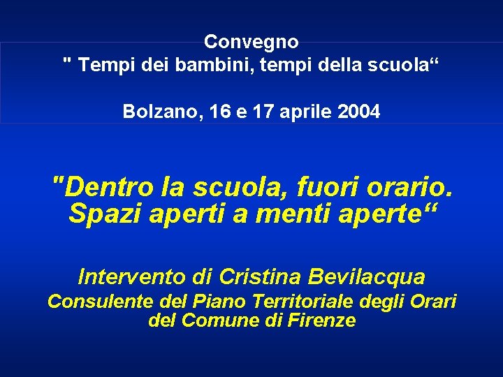 Convegno " Tempi dei bambini, tempi della scuola“ Bolzano, 16 e 17 aprile 2004