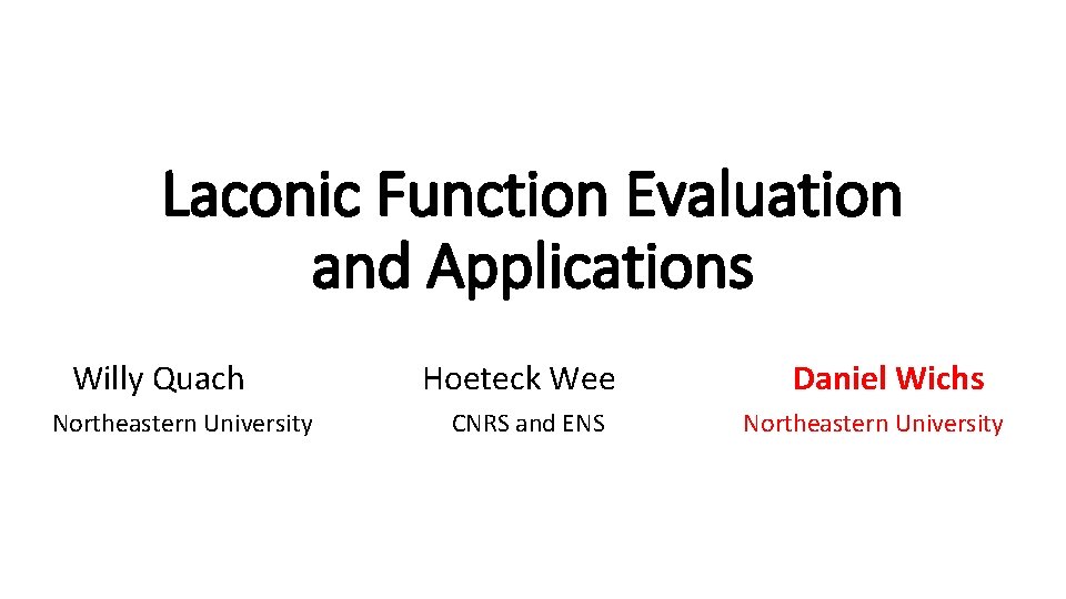 Laconic Function Evaluation and Applications Willy Quach Northeastern University Hoeteck Wee CNRS and ENS