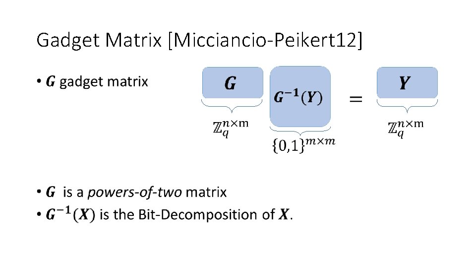 Gadget Matrix [Micciancio-Peikert 12] • 