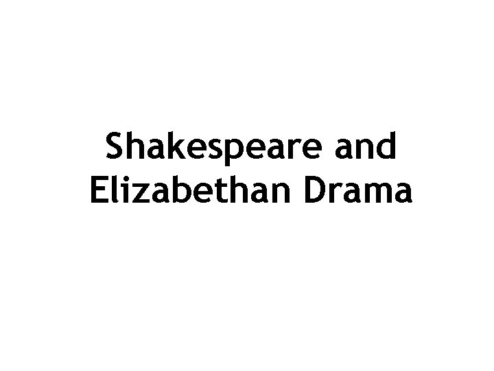 Shakespeare and Elizabethan Drama 