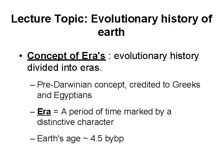 Lecture Topic: Evolutionary history of earth • Concept of Era's : evolutionary history divided