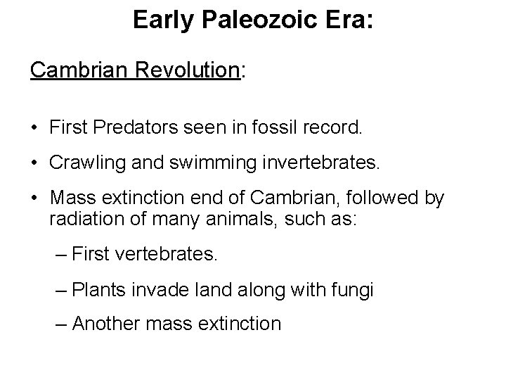 Early Paleozoic Era: Cambrian Revolution: • First Predators seen in fossil record. • Crawling