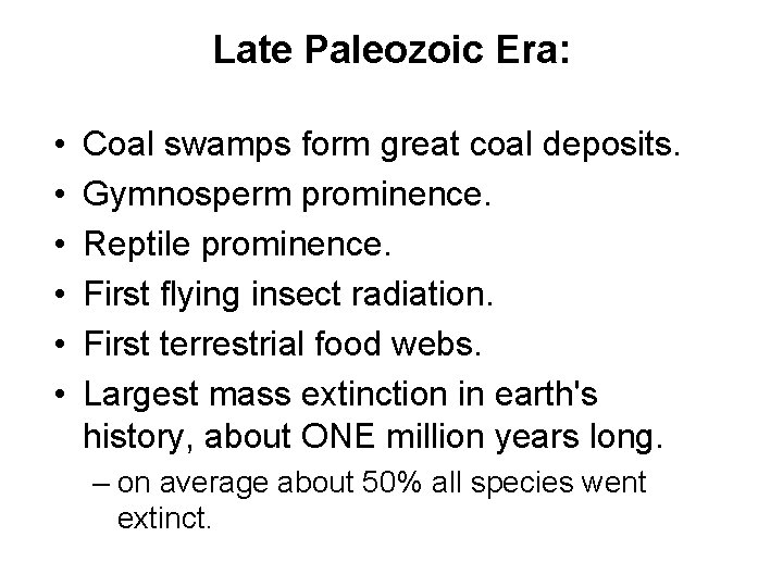 Late Paleozoic Era: • • • Coal swamps form great coal deposits. Gymnosperm prominence.