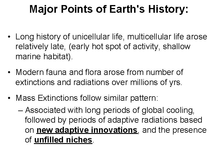 Major Points of Earth's History: • Long history of unicellular life, multicellular life arose