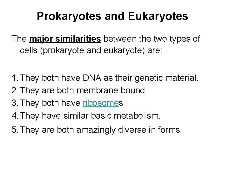 Prokaryotes and Eukaryotes The major similarities between the two types of cells (prokaryote and