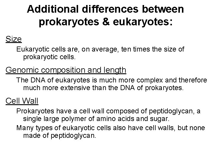 Additional differences between prokaryotes & eukaryotes: Size Eukaryotic cells are, on average, ten times