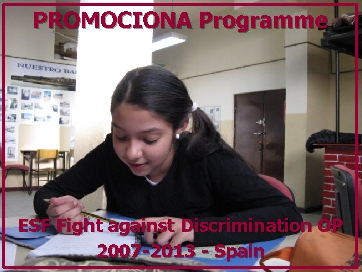 PROMOCIONA Programme ESF Fight against Discrimination OP 2007 -2013 - Spain 