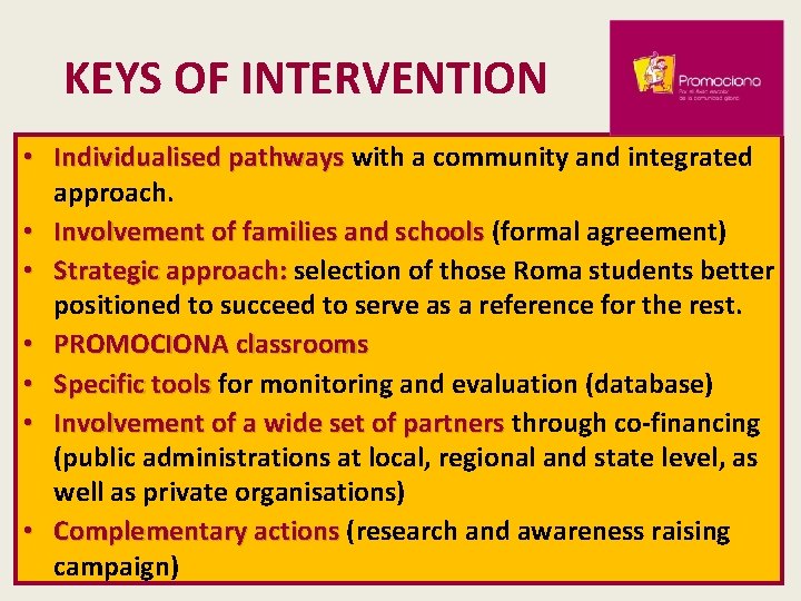 KEYS OF INTERVENTION • Individualised pathways with a community and integrated approach. • Involvement