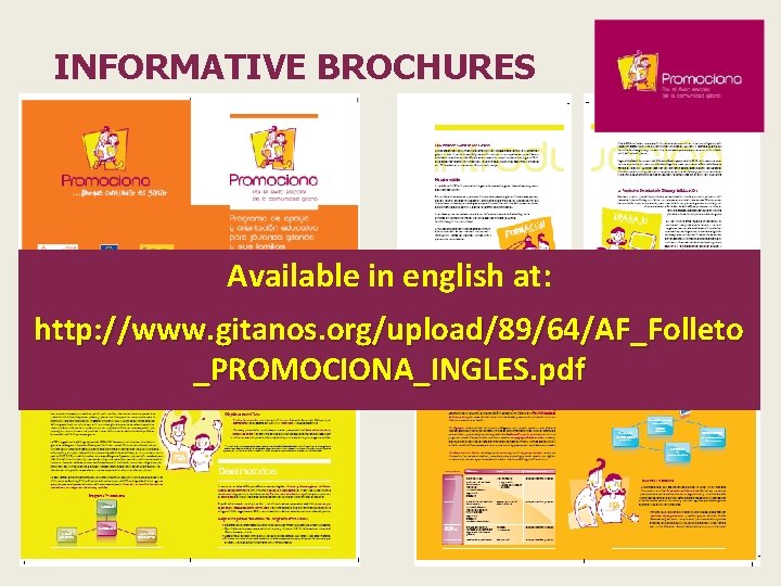 INFORMATIVE BROCHURES 2. PRESENTACIÓN Available in english at: http: //www. gitanos. org/upload/89/64/AF_Folleto _PROMOCIONA_INGLES. pdf