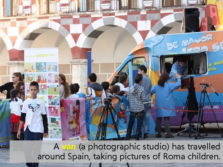 A van (a photographic studio) has travelled around Spain, taking pictures of Roma children.