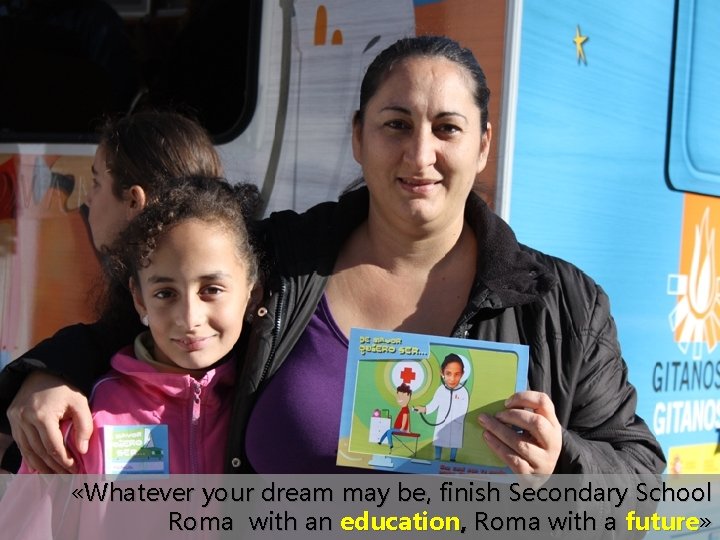  «Whatever your dream may be, finish Secondary School Roma with an education, Roma