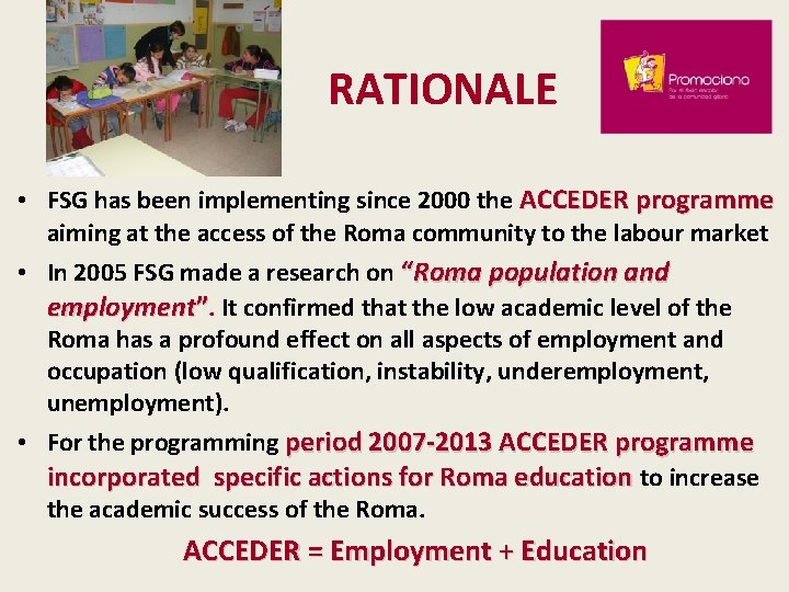 RATIONALE • FSG has been implementing since 2000 the ACCEDER programme aiming at the