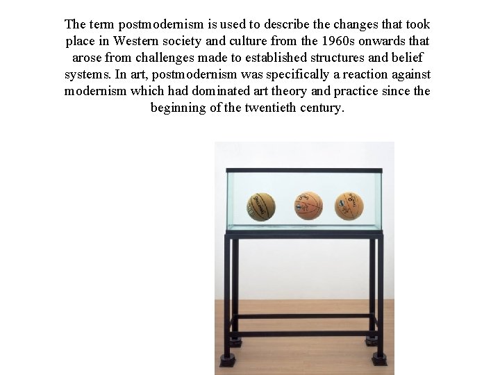 The term postmodernism is used to describe the changes that took place in Western