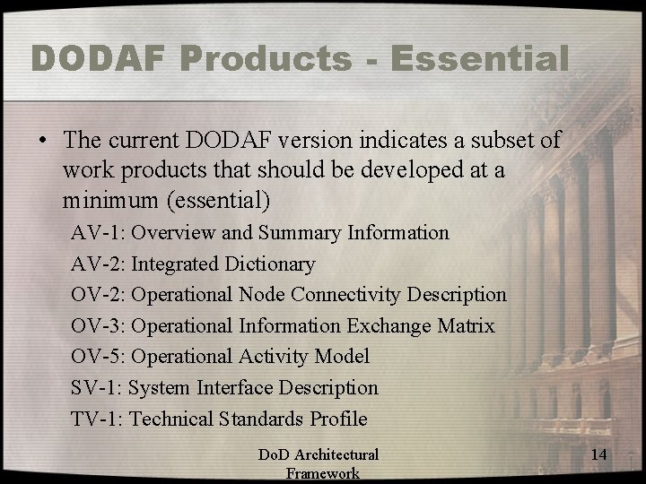 DODAF Products - Essential • The current DODAF version indicates a subset of work