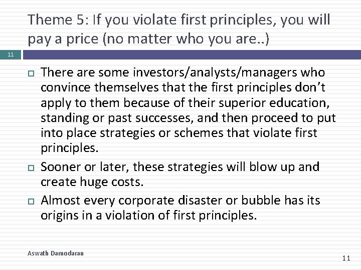 Theme 5: If you violate first principles, you will pay a price (no matter