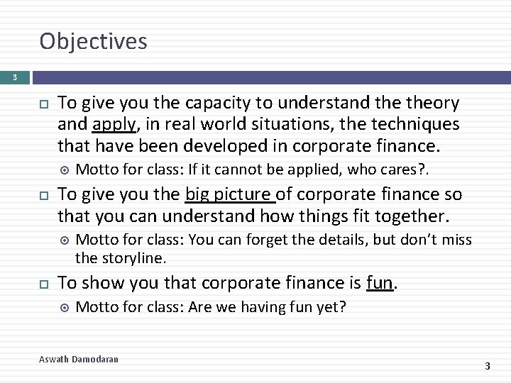 Objectives 3 To give you the capacity to understand theory and apply, in real