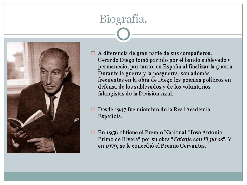 Biografía. � A diferencia de gran parte de sus compañeros, Gerardo Diego tomó partido Biografía. � A diferencia de gran parte de sus compañeros, Gerardo Diego tomó partido